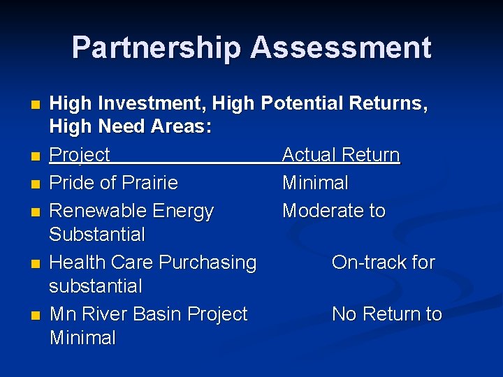 Partnership Assessment n n n High Investment, High Potential Returns, High Need Areas: Project