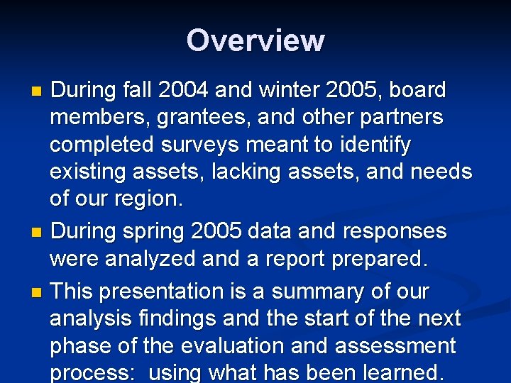 Overview During fall 2004 and winter 2005, board members, grantees, and other partners completed