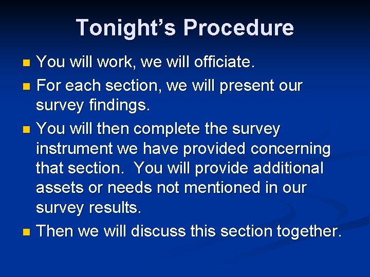 Tonight’s Procedure You will work, we will officiate. n For each section, we will