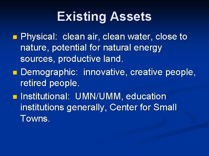 Existing Assets Physical: clean air, clean water, close to nature, potential for natural energy