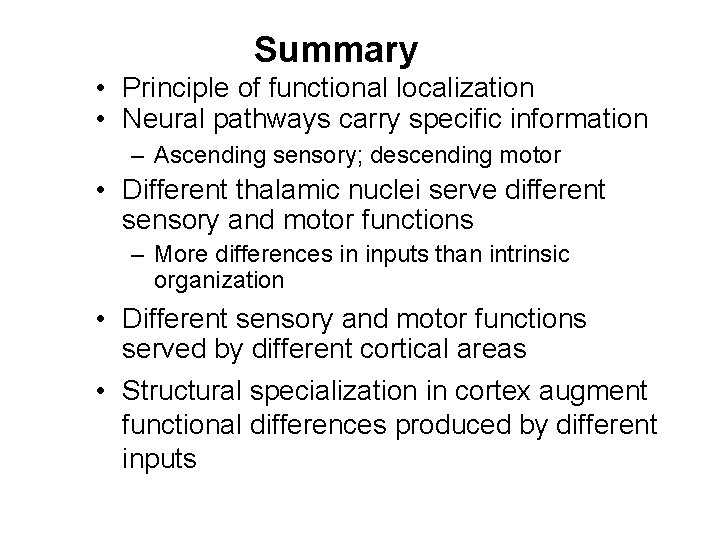 Summary • Principle of functional localization • Neural pathways carry specific information – Ascending