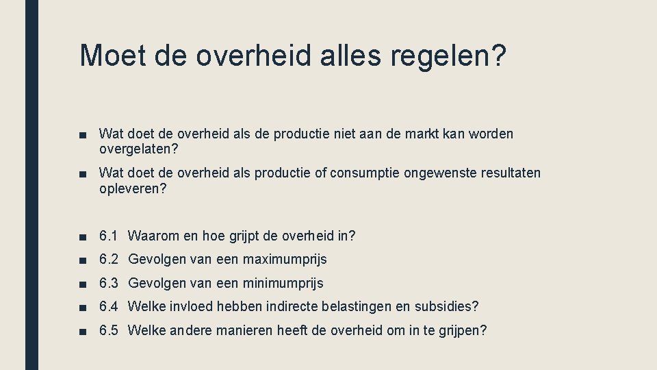 Moet de overheid alles regelen? ■ Wat doet de overheid als de productie niet