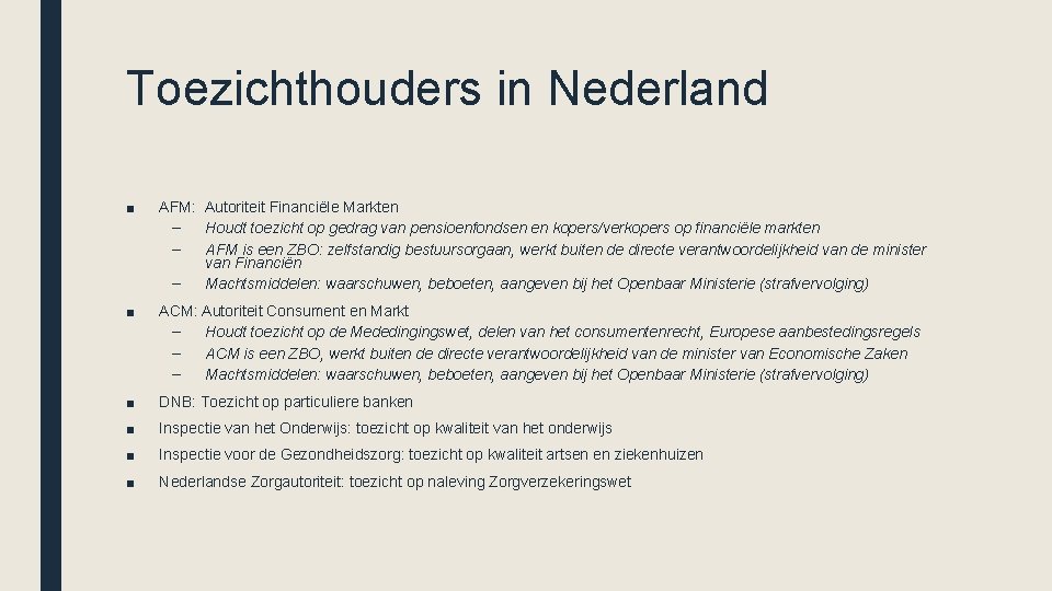 Toezichthouders in Nederland ■ AFM: Autoriteit Financiële Markten – Houdt toezicht op gedrag van