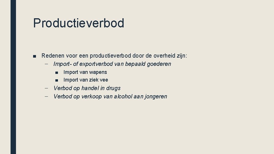 Productieverbod ■ Redenen voor een productieverbod door de overheid zijn: – Import- of exportverbod