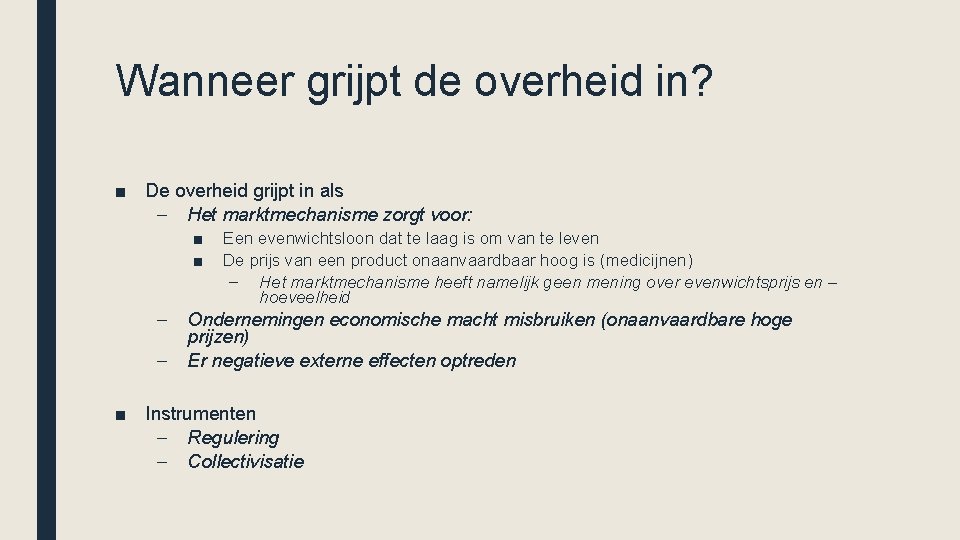 Wanneer grijpt de overheid in? ■ De overheid grijpt in als – Het marktmechanisme