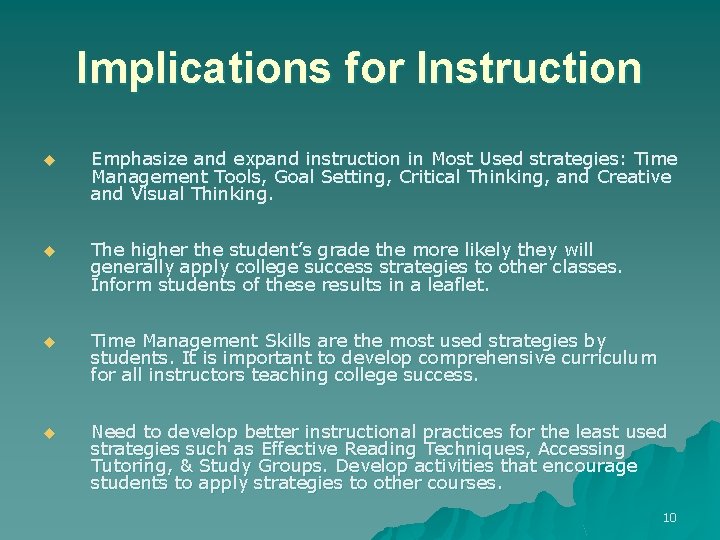 Implications for Instruction u Emphasize and expand instruction in Most Used strategies: Time Management