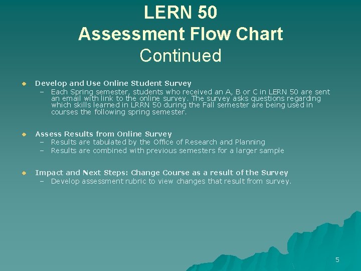 LERN 50 Assessment Flow Chart Continued u Develop and Use Online Student Survey –