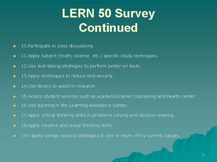 LERN 50 Survey Continued u 10. Participate in class discussions. u 11. Apply subject