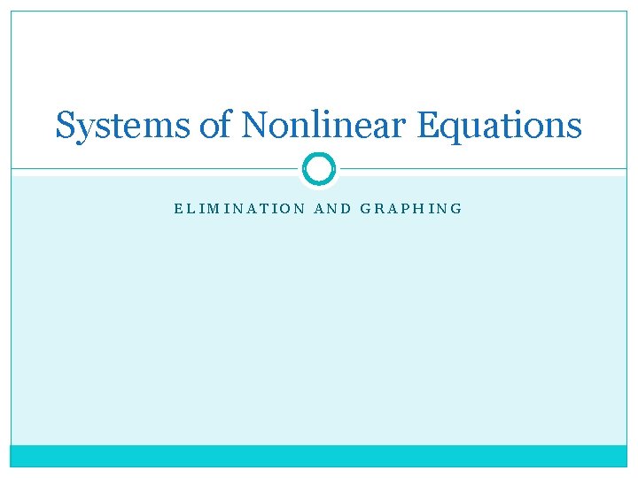 Systems of Nonlinear Equations ELIMINATION AND GRAPHING 
