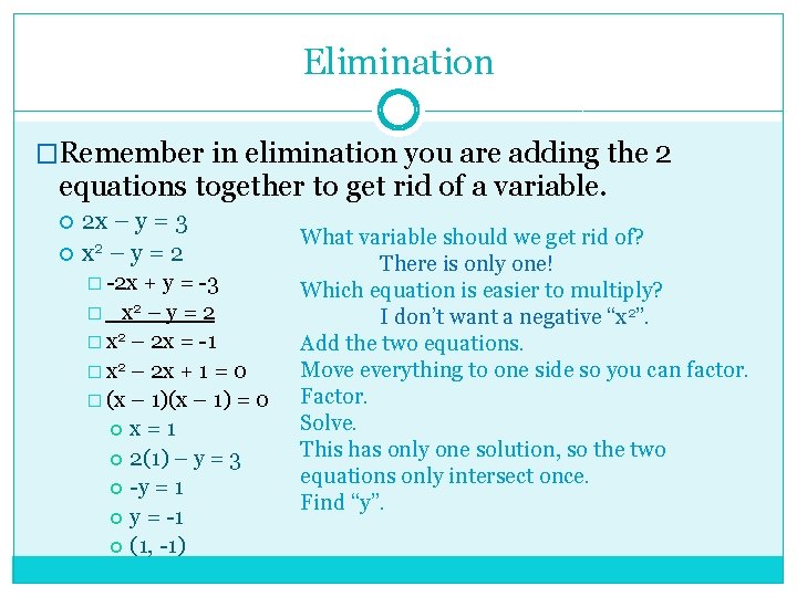 Elimination �Remember in elimination you are adding the 2 equations together to get rid