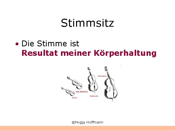 Stimmsitz • Die Stimme ist Resultat meiner Körperhaltung ©Peggy Hoffmann 