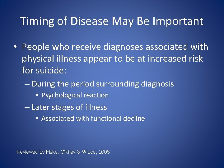 Timing of Disease May Be Important • People who receive diagnoses associated with physical
