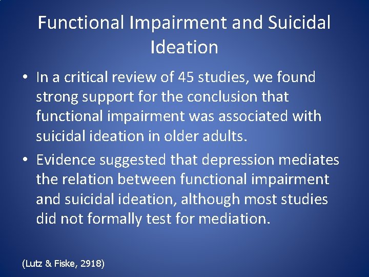 Functional Impairment and Suicidal Ideation • In a critical review of 45 studies, we