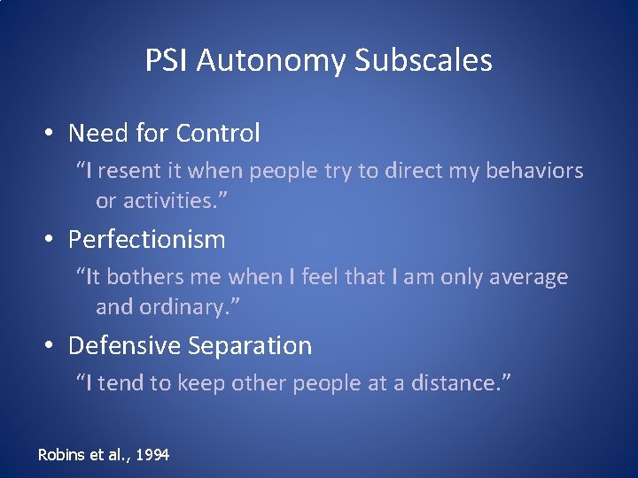 PSI Autonomy Subscales • Need for Control “I resent it when people try to