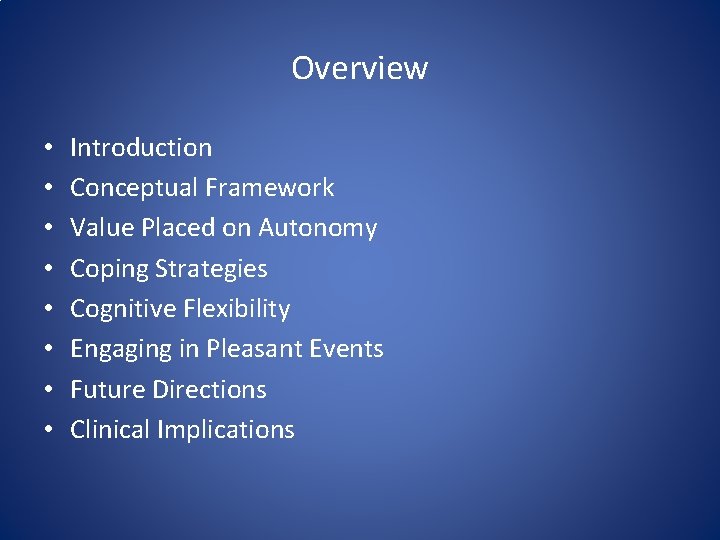 Overview • • Introduction Conceptual Framework Value Placed on Autonomy Coping Strategies Cognitive Flexibility