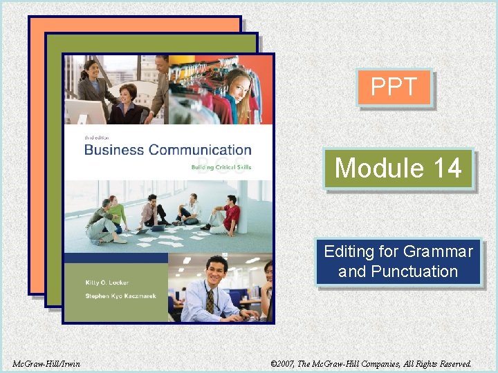 PPT Module 14 Editing for Grammar and Punctuation Mc. Graw-Hill/Irwin © 2007, The Mc.