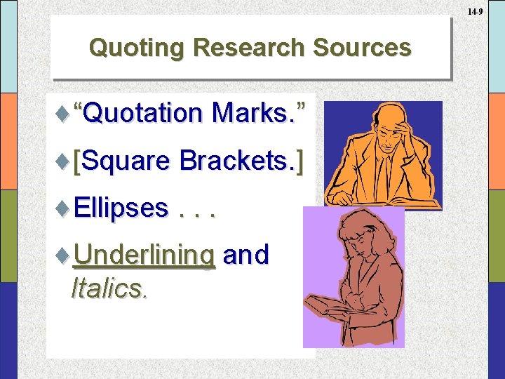 14 -9 Quoting Research Sources ¨“Quotation Marks. ” ¨[Square Brackets. ] ¨Ellipses. . .