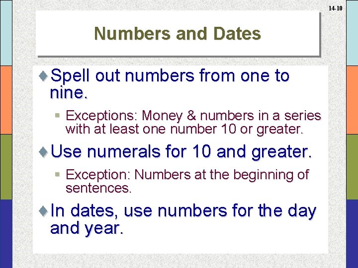 14 -10 Numbers and Dates ¨Spell out numbers from one to nine. § Exceptions: