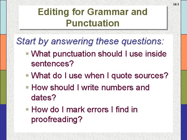 14 -3 Editing for Grammar and Punctuation Start by answering these questions: § What