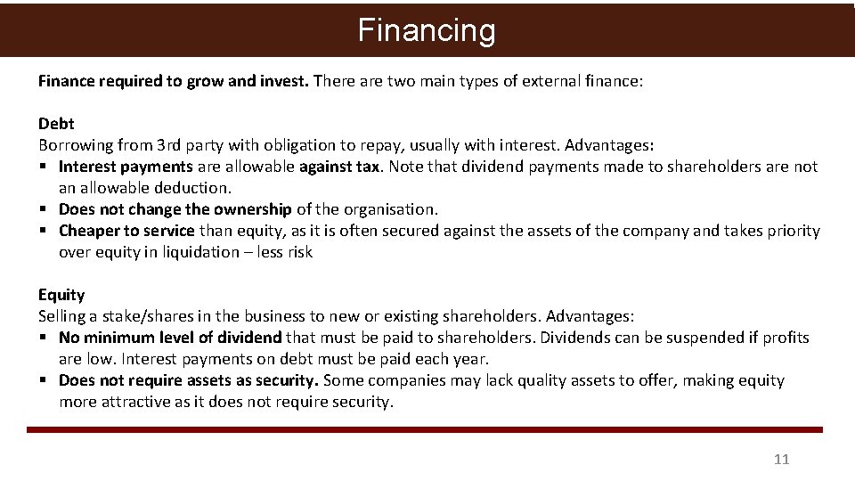 Financing Finance required to grow and invest. There are two main types of external