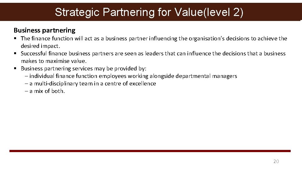 Strategic Partnering for Value(level 2) Business partnering § The finance function will act as