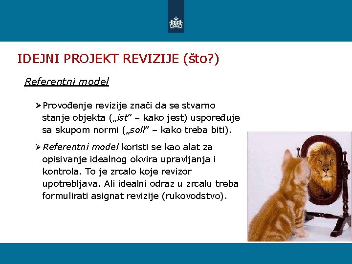 IDEJNI PROJEKT REVIZIJE (što? ) Referentni model Ø Provođenje revizije znači da se stvarno IDEJNI PROJEKT REVIZIJE (što? ) Referentni model Ø Provođenje revizije znači da se stvarno