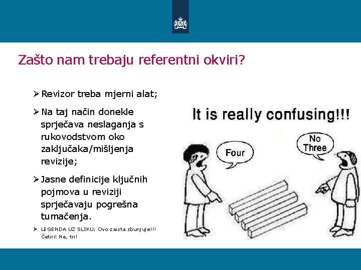 Zašto nam trebaju referentni okviri? Ø Revizor treba mjerni alat; Ø Na taj način