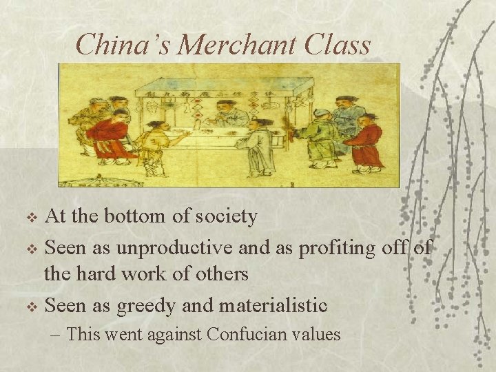 China’s Merchant Class At the bottom of society v Seen as unproductive and as