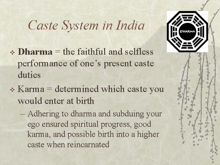 Caste System in India Dharma = the faithful and selfless performance of one’s present