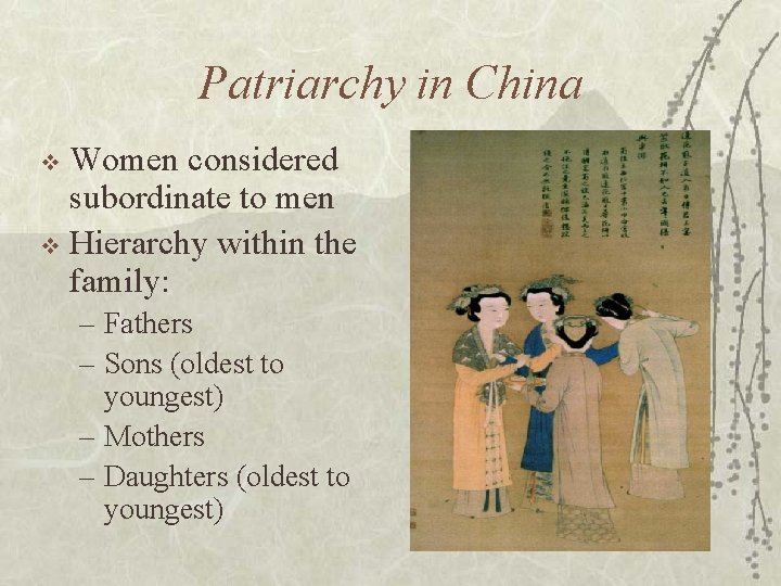 Patriarchy in China Women considered subordinate to men v Hierarchy within the family: v