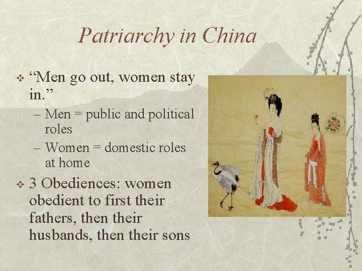 Patriarchy in China v “Men go out, women stay in. ” – Men =