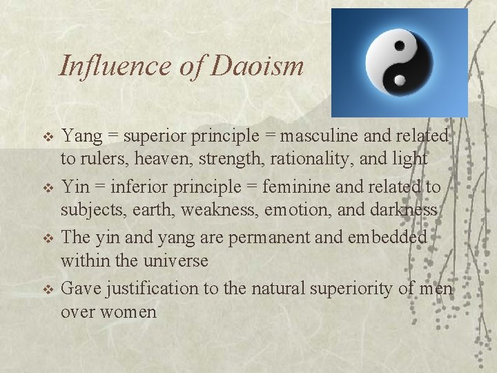 Influence of Daoism v v Yang = superior principle = masculine and related to