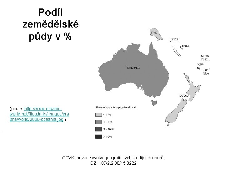 Podíl zemědělské půdy v % (podle: http: //www. organicworld. net/fileadmin/images/gra phs/world/2008 -oceania. jpg )