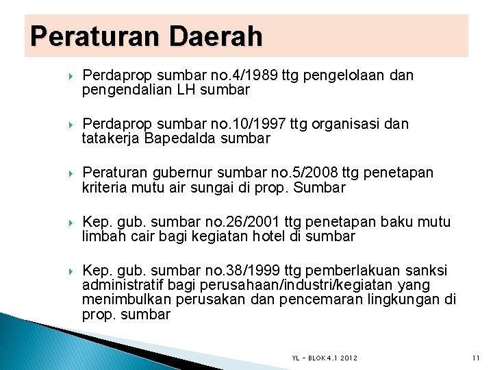 Peraturan Daerah Perdaprop sumbar no. 4/1989 ttg pengelolaan dan pengendalian LH sumbar Perdaprop sumbar