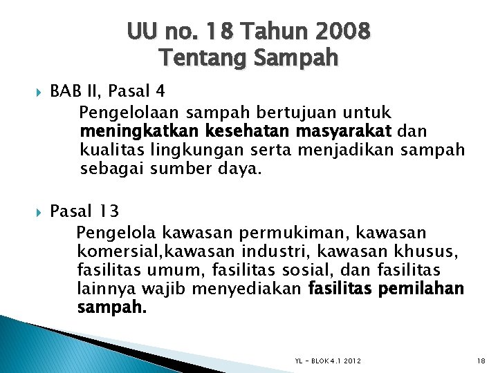 UU no. 18 Tahun 2008 Tentang Sampah BAB II, Pasal 4 Pengelolaan sampah bertujuan