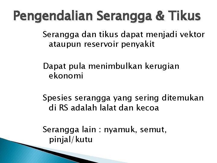 Pengendalian Serangga & Tikus Serangga dan tikus dapat menjadi vektor ataupun reservoir penyakit Dapat