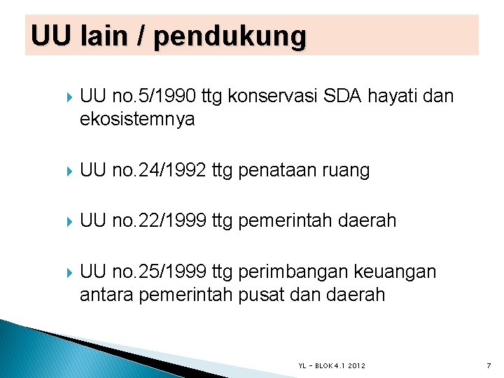 UU lain / pendukung UU no. 5/1990 ttg konservasi SDA hayati dan ekosistemnya UU