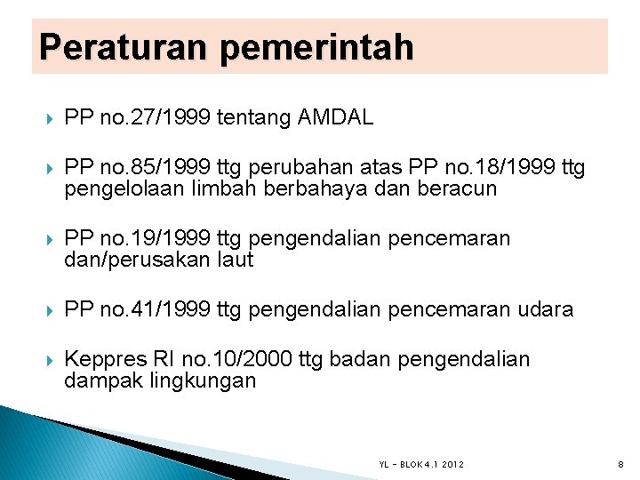 Peraturan pemerintah PP no. 27/1999 tentang AMDAL PP no. 85/1999 ttg perubahan atas PP