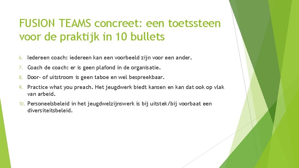 FUSION TEAMS concreet: een toetssteen voor de praktijk in 10 bullets 6. Iedereen coach:
