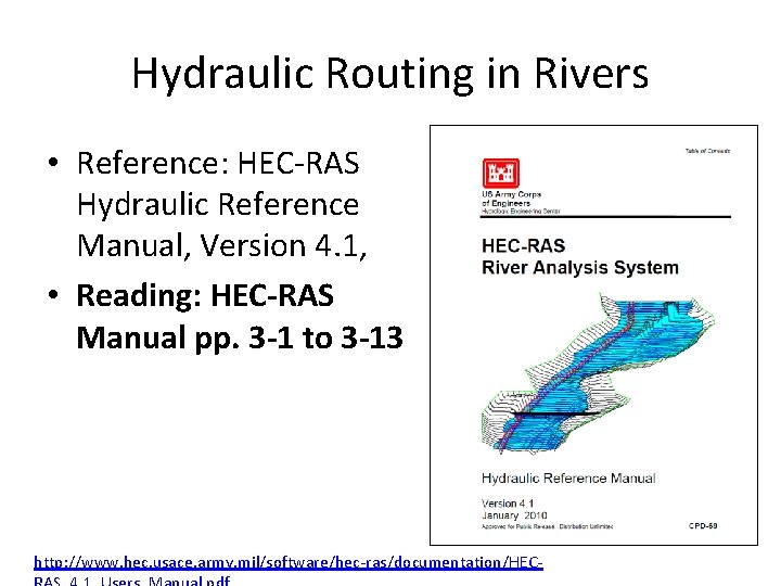 Hydraulic Routing in Rivers • Reference: HEC-RAS Hydraulic Reference Manual, Version 4. 1, •