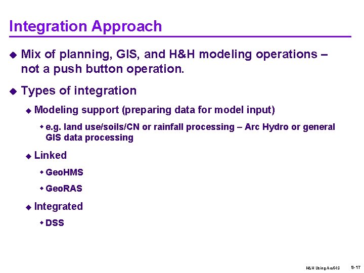 Integration Approach u Mix of planning, GIS, and H&H modeling operations – not a