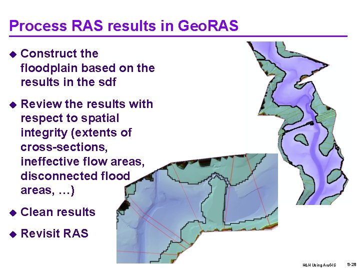 Process RAS results in Geo. RAS u Construct the floodplain based on the results