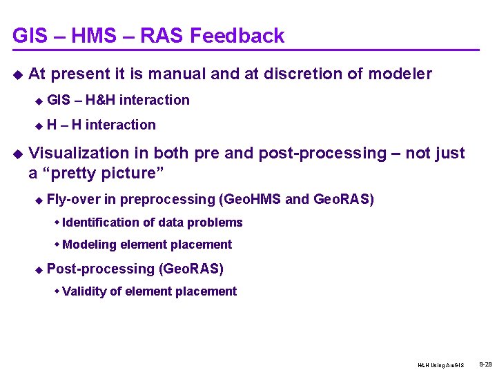 GIS – HMS – RAS Feedback u At present it is manual and at