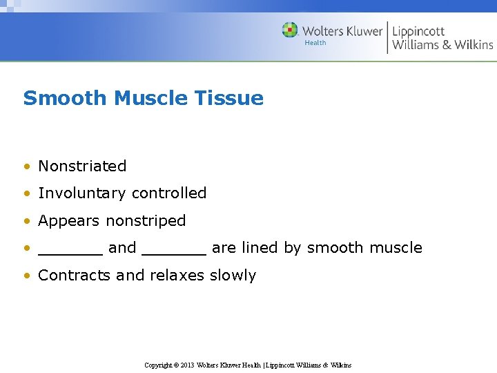 Smooth Muscle Tissue • Nonstriated • Involuntary controlled • Appears nonstriped • ______ and