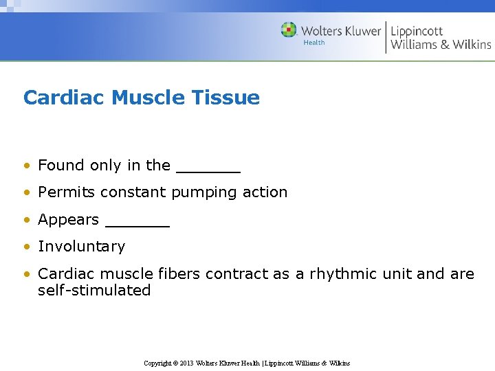 Cardiac Muscle Tissue • Found only in the ______ • Permits constant pumping action