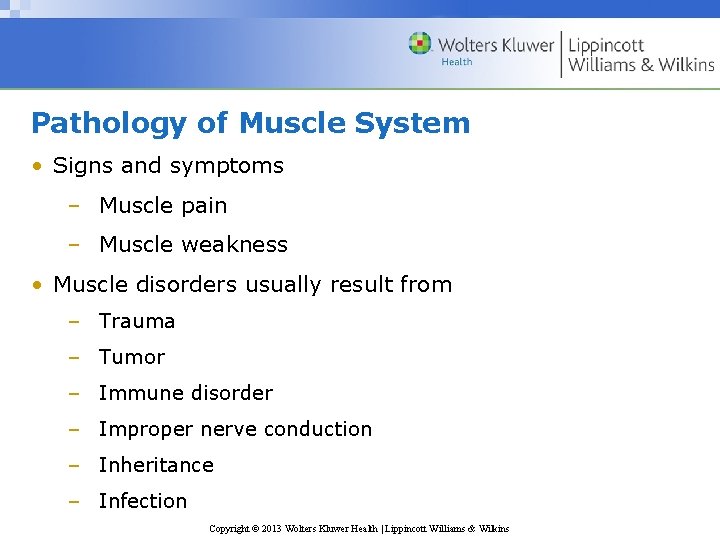 Pathology of Muscle System • Signs and symptoms – Muscle pain – Muscle weakness