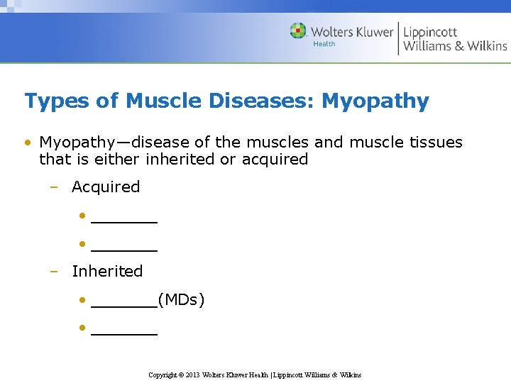 Types of Muscle Diseases: Myopathy • Myopathy—disease of the muscles and muscle tissues that
