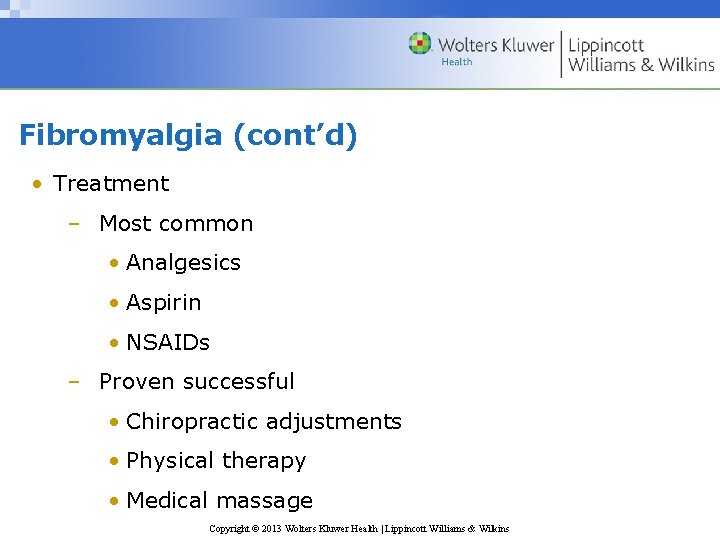 Fibromyalgia (cont’d) • Treatment – Most common • Analgesics • Aspirin • NSAIDs –