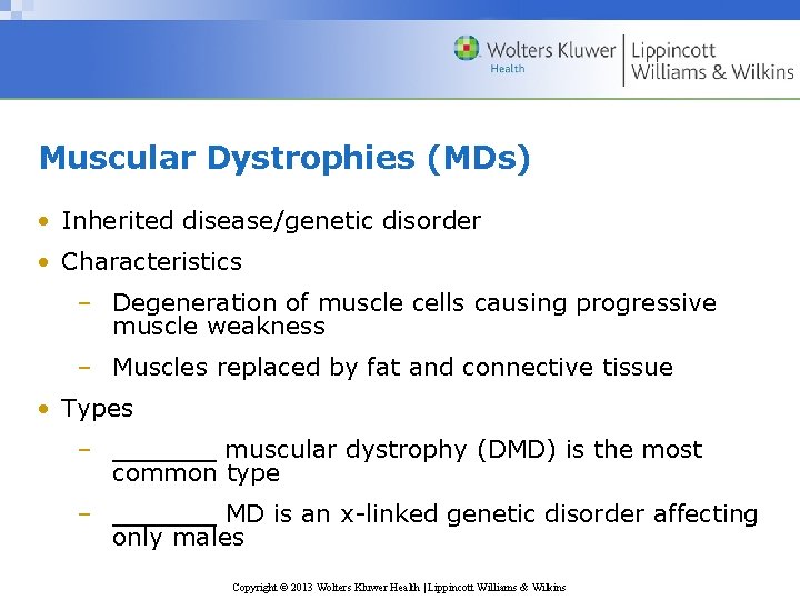 Muscular Dystrophies (MDs) • Inherited disease/genetic disorder • Characteristics – Degeneration of muscle cells