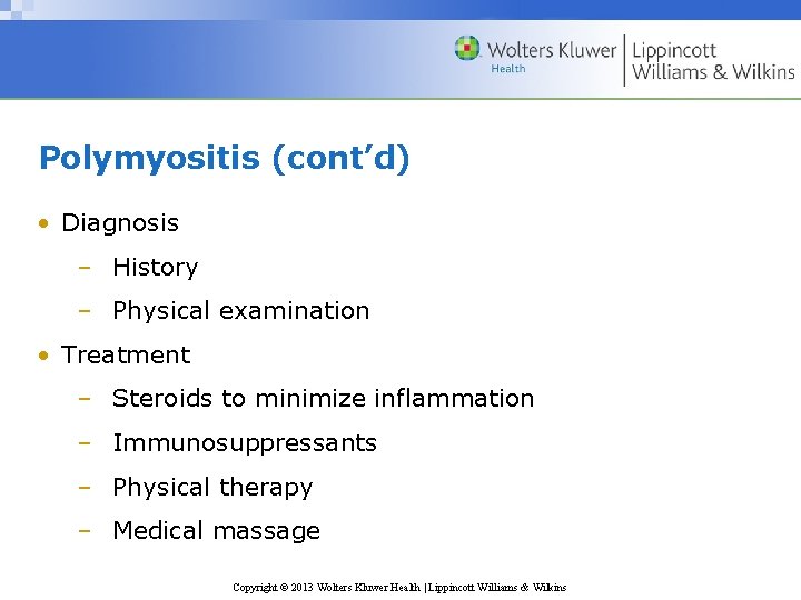 Polymyositis (cont’d) • Diagnosis – History – Physical examination • Treatment – Steroids to